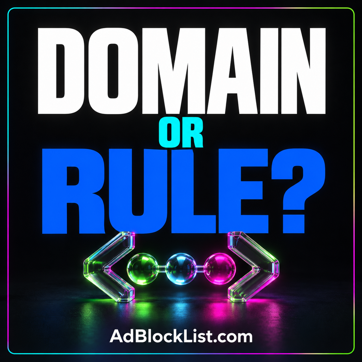Domain or Rule?: neon typography and linked domain symbols in an AdBlockList.com multicolor frame.
