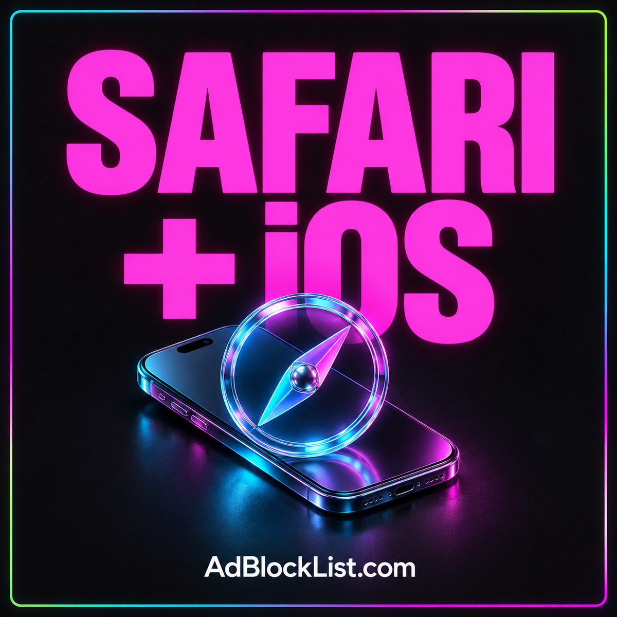 Safari + iOS: neon typography with a compass and mobile browsing motif, branded AdBlockList.com.